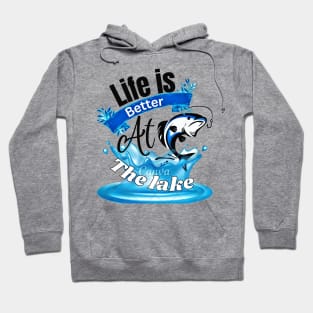 Life Is Better At The Lake Fishing Hoodie